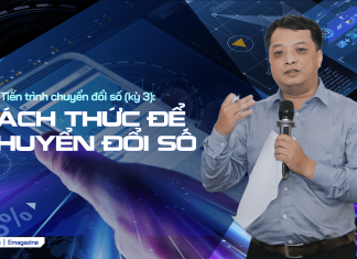 Tiến trình chuyển đổi số (kỳ 3): Cách thức để chuyển đổi số Tiến trình chuyển đổi số (kỳ 3): Cách thức để chuyển đổi số