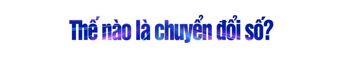 Chuyển đổi số đang là một ngôn ngữ thời thượng