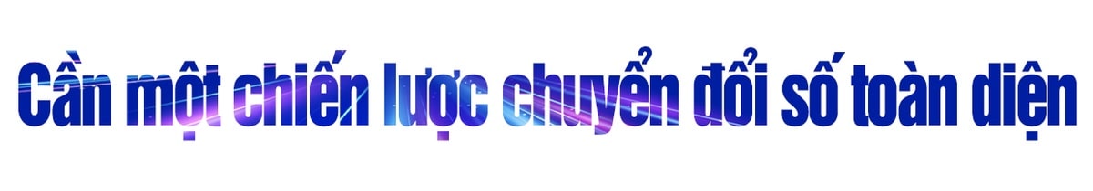Để bắt đầu một tiến trình chuyển đổi số thực sự, cần phải hoạch định một chiến lược chuyển đổi số toàn diện.