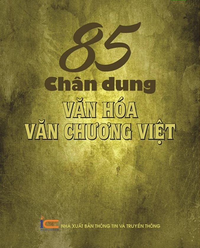 Cuon sach 85 chan dung van hoa van chuong Vie min - Tôn vinh 85 tên tuổi lớn của văn hóa, văn chương Việt Nam
