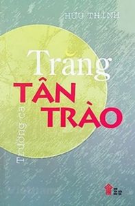 truong ca Trang Tan trao min 197x300 - Hữu Thỉnh Những bộ ba ấn tượng - Tác giả: GS. Phong Lê