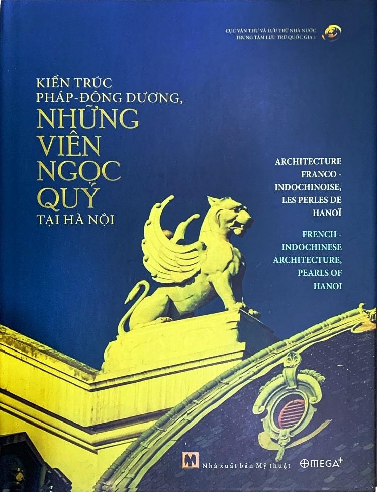 Cuon sach Kien truc Phap Dong Duong nhung vien ngoc quy tai Ha Noi min - Tìm hiểu kiến trúc Pháp - Đông Dương từ góc nhìn di sản