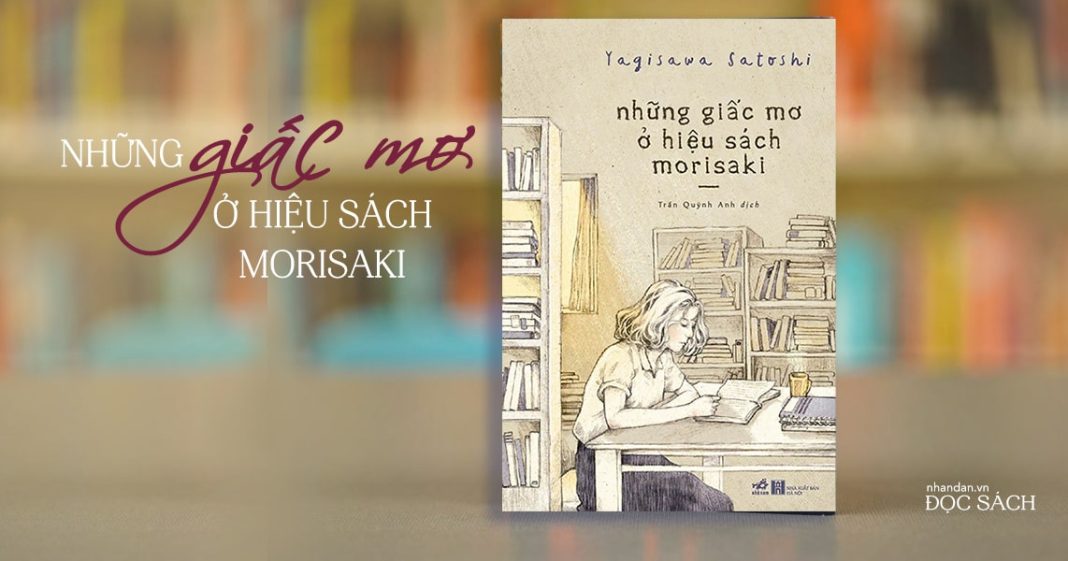 'Những giấc mơ ở hiệu sách Morisaki' - Êm như nỗi buồn - Tác giả: Cao Nguyên 'Những giấc mơ ở hiệu sách Morisaki' - Êm như nỗi buồn - Tác giả: Cao Nguyên
