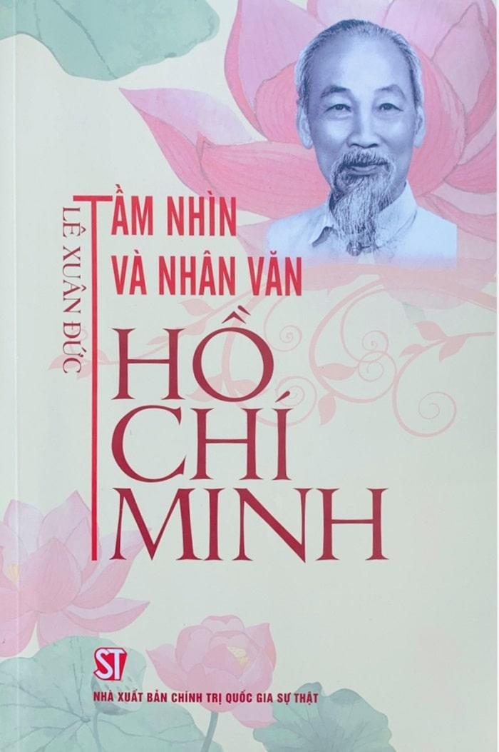 sach Tam nhin va nhan van Ho Chi Minh min - Ra mắt sách "Tầm nhìn và nhân văn Hồ Chí Minh"