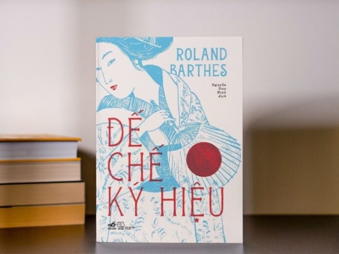 Ra mắt bản dịch tiếng Việt tác phẩm 'Đế chế ký hiệu' của Roland Barthes Ra mắt bản dịch tiếng Việt tác phẩm 'Đế chế ký hiệu' của Roland Barthes