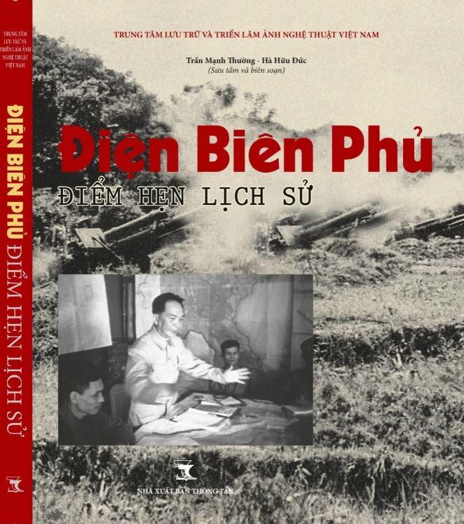 Dien Bien Phu Diem hen lich su 2 min - Nhà Xuất bản Thông tấn ra mắt sách ảnh 'Điện Biên Phủ-Điểm hẹn lịch sử'