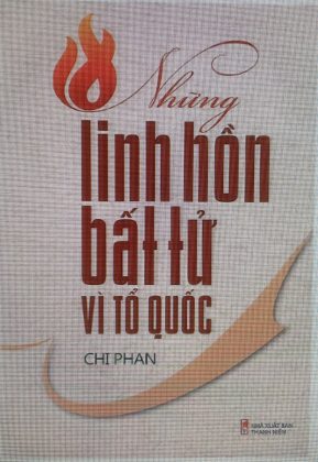 S&aacute;ch &ldquo;Những linh hồn bất tử v&igrave; Tổ quốc&rdquo; do Chi Phan bi&ecirc;n soạn