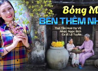 Bóng mẹ bên thềm nhà -Thơ: Tần Hoài Dạ Vũ – Nhạc: Ngọc Bích – Ca sĩ : Lệ Tuyền