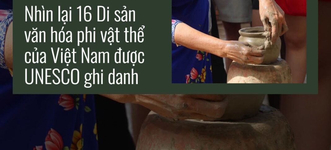 Nhìn lại 16 Di sản văn hóa phi vật thể của Việt Nam được UNESCO ghi danh