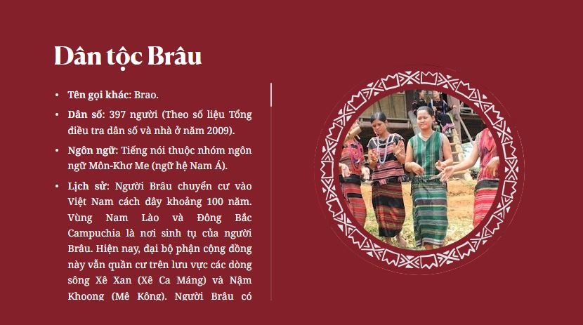Brâu là một trong năm dân tộc rất ít người đang sinh sống tại làng Đăk Mế, xã Pờ Y, huyện Ngọc Hồi (Kon Tum). 