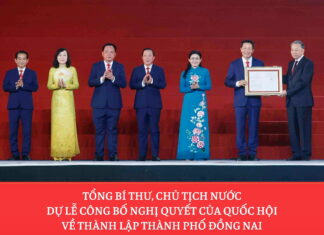 Tổng Bí thư, Chủ tịch nước dự Lễ công bố Nghị quyết của Quốc hội về thành lập thành phố Đồng Nai